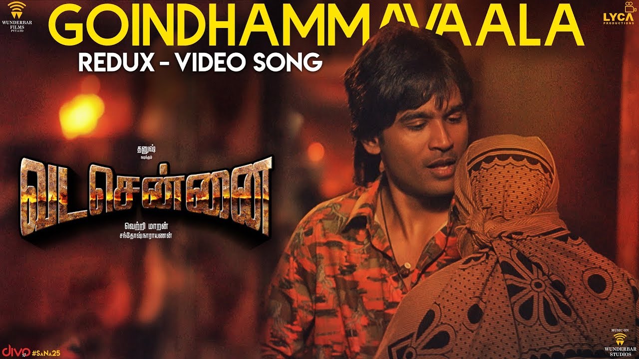 Vadachennai – Goindhammavaala (Redux) Video Song