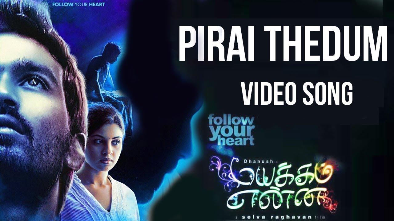 Pirai Thedum Video Song | Mayakkam Yenna Movie Songs