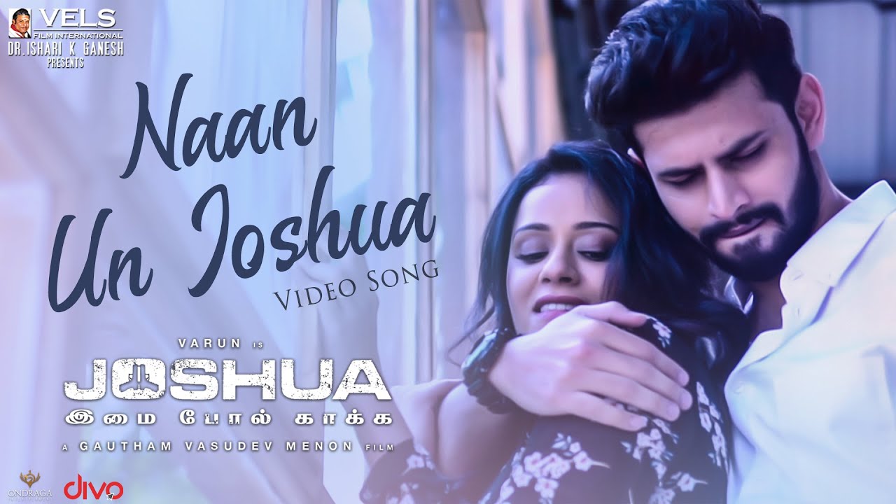 Naan Un Joshua Video Song | JOSHUA Imai Pol Kaakha Movie Songs