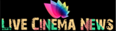 Live Cinema News